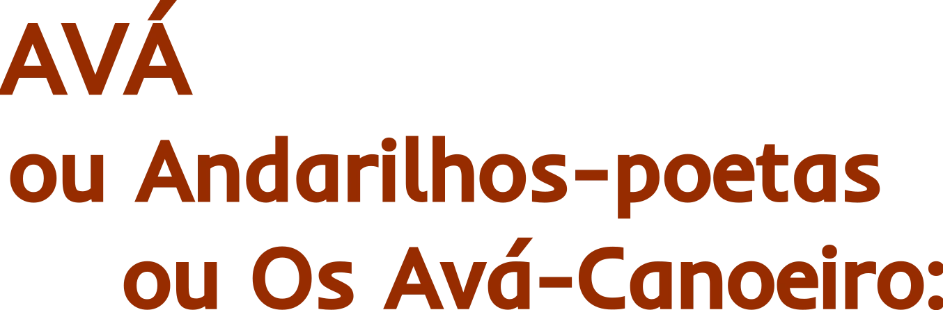 AVÁ — ou Andarilhos-poetas, ou Os Avá-Canoeiro