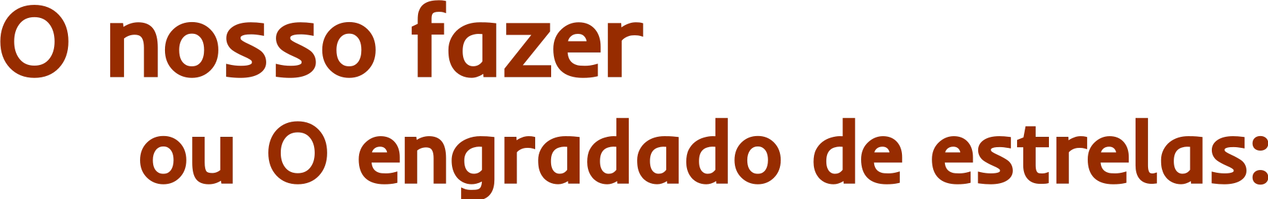 O nosso fazer — ou O engradado de estrelas
