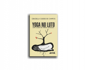 Yoga no Luto: uma ajuda na minha travessia - Graziella Guedes Campos
