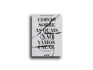 Coisas sobre as quais não vamos falar - Andrea Maria Mello