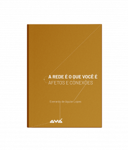 A rede é o que você é: afetos e conexões - Everardo de Aguiar