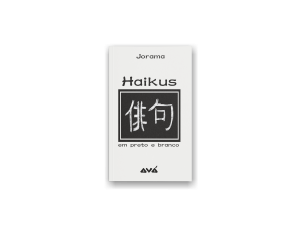 Haikus em preto e branco - Jorama (Jorge Amancio)