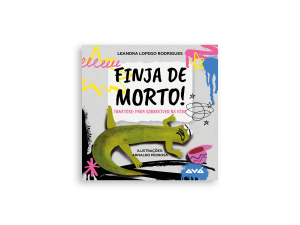 Finja de morto! : tanatose : para sobreviver na vida / Leandra Lofego Rodrigues
