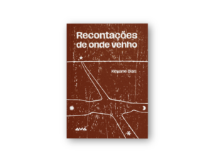 Recontações de onde venho_Keyane Dias
